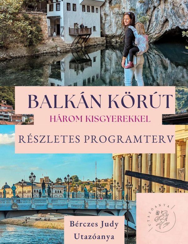 BALKÁN útleírás kisgyerekkel