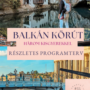 BALKÁN útleírás kisgyerekkel